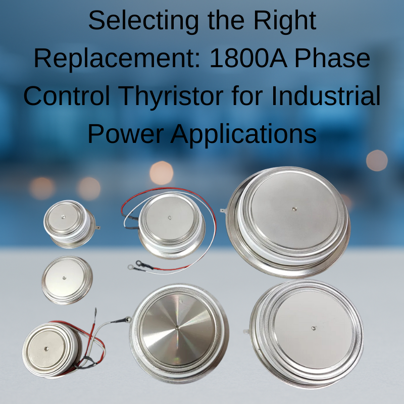 Reliable Replacement Solutions: 1800A Phase Control Thyristor for High-Power Rectifier Applications